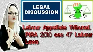 Labour Appellate Tribunals. PIRA 2010 Sec 47