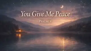 God Gives Me Peace - Psalm 4 | Worship Song