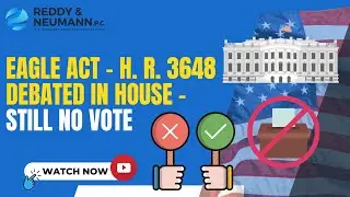 Eagle Act - H. R. 3648 Debated in House &ndash; Still No Vote