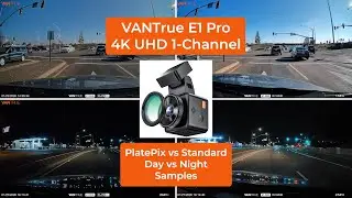VANTRUE E1 Pro - PlatePix vs Standard / Day vs Night Driving Video Samples
