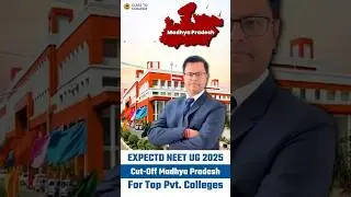 Expected NEET UG 2025 Cutoff for Madhya Pradesh | Top Private Medical Colleges Cut Off
