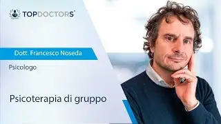 La psicoterapia di gruppo - Dott. Francesco Noseda
