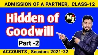 Hidden of goodwill , Part -2| Admission of a partner | Account class 12| Modern Institute|S.K.Sharma