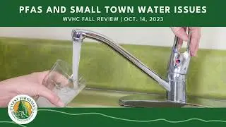 WVHC Fall Review - PFAS And Small Town Water Issues