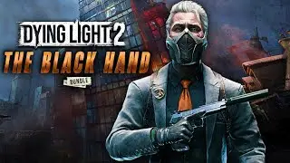 New Bundle The Black Hand Showcase In Dying Light 2