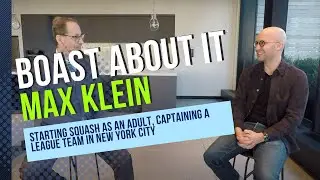 Boast About It with Max Klein: Starting Squash as an Adult (Season 1, Episode 1)