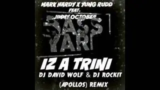 Mark Hardy x Yung Rudd - IzATrini (Dj David Wolf x Dj Rockit  (apollos) remix)