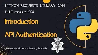 Introduction to API Authentication | Python requests library | Complete Requests Series 2025 - 1