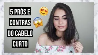 5 PRÓS E CONTRAS DO CABELO CURTO | Ana Moraes