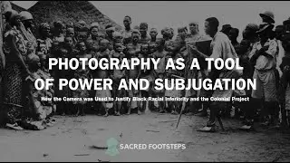 Photography as a Tool of Power and Subjugation