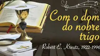 Com o dom do nobre trigo | Gift of Finest Wheat | Omer Westendorf