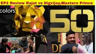 The 50 EP2 Review -Rajat Dalal vs Digvijay Fight, Prince Maxtern Elvish,Nikki vs Arya