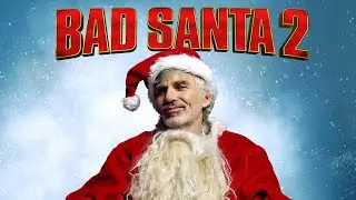 Bad Santa 2 - Official Trailer (Full)