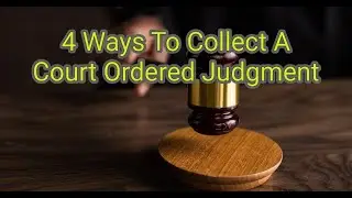 4 Ways To Collect A Court Ordered Judgment