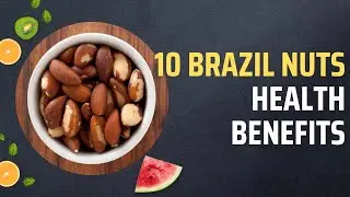 10 Brazil Nuts Health Benefits