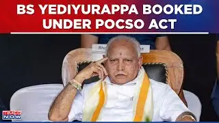 Breaking News: Case Against BS Yediyurappa Under POCSO, Times Now Accesses FIR Details | Karnataka