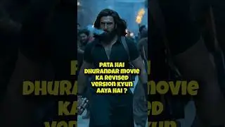 Do you know why Ranveer Singh's Dhurandhar movie has been revised? #dhurandhar#dhurandharmovie#short