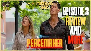 Peacemaker Episode 3 Review & More | Marvelous Chats EP #176