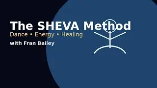 From Dancer to Energy Healer | The SHEVA Method with Fran Bailey