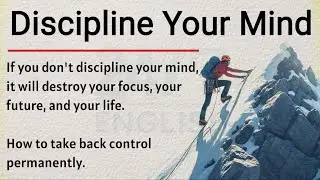 Discipline Your Mind - Control Your Mind || Graded Reader || Improve Your English ✅️