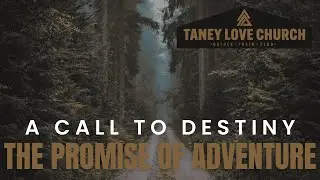 A Call to Destiny The Promise of Adventure Part 3