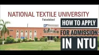 How to Apply in NTU ( National Textile University) Fasilabad and fill Admission form