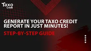 Generate Your Taxo Credit Report in Just Minutes | Step-by-Step Guide | Taxo Guide