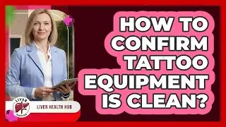 How To Confirm Tattoo Equipment Is Clean?