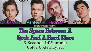 The Space Between A Rock And A Hard Place- 5 Seconds Of Summer (Color Coded Lyrics)