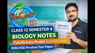 Class 12 Semester 4 Biology Notes | Full Model Question Paper | WBCHSE Porshod Test Paper 2026