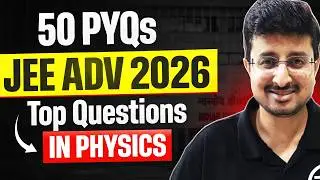 JEE Advanced 2026 - Top 50 Questions | Complete Physics Revision | PYQs | Eduniti | Mohit Sir