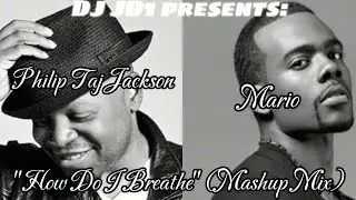 Mario & Philip Taj Jackson - How Do I Breathe (Mashup Mix)