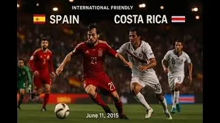 Spain vs Costa Rica | Full Match | International Friendly | June 11, 2015
