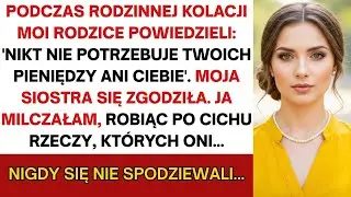 Na kolacji rodzice rzekli  „Nikt nie chce twoich pieniędzy ani ciebie”  Siostra przytaknęła  Więc
