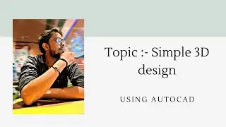 AutoCAD 3D simple design