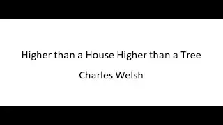 Higher than a House Higher than a Tree - Charles Welsh