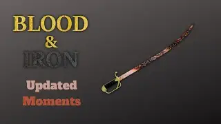 Blood and Iron Updated Moments