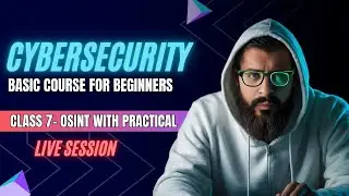 Live Class 7 OSINT with Practical | Cybersecurity Basic Course For Beginners