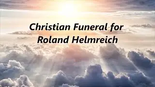 Roland Helmreich Funeral 12 30 25