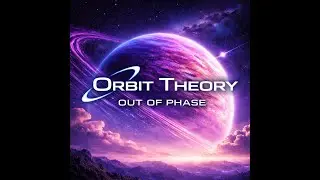 Orbit Theory &mdash; Out of Phase (Full Album Experience)