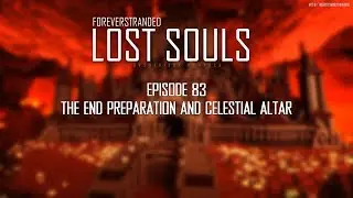 Lost Souls #83 - The End Preparation and Celestial Altar