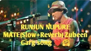 RUNJUN NUPURE MATE (Slow+Reverb)ZUBEEN GARG SONG 🎧✨ #zubeengarg #newsong2024 #newsong #assamesesong