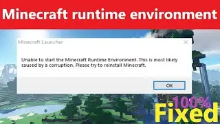 unable to start the minecraft runtime environment this is most likely caused by a corruption - 2023