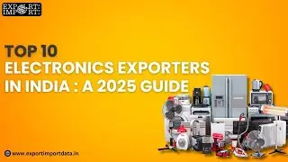 Top 10 Electronics Exporters in India: A 2025 Guide