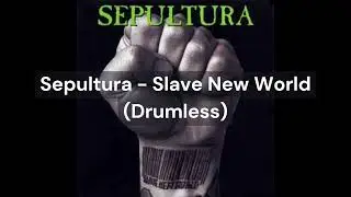 Sepultura - Slave New World (Drumless)