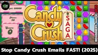How to Stop Receiving Emails from Candy Crush Saga (2025 Guide)?