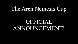 The Arch Nemesis Cup: A high stakes 2v2 tournament! Official Announcement!