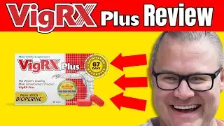 🔥 VIGRX PLUS REVIEW: All About It - VigRX Plus Ingredients - VigRX Plus Benefits - Buy VigRX Plus