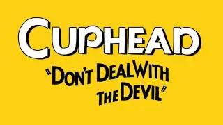 Don't Deal with the Devil - Cuphead