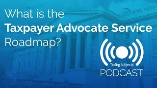 Amanda on the Taxpayer Advocate Service Roadmap - E32